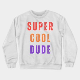 Super cool dude Crewneck Sweatshirt